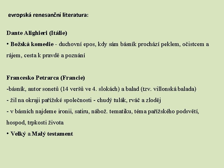 evropská renesanční literatura: Dante Alighieri (Itálie) • Božská komedie - duchovní epos, kdy sám