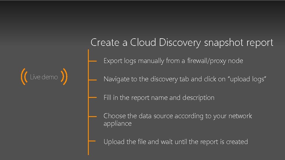 Create a Cloud Discovery snapshot report Export logs manually from a firewall/proxy node Live