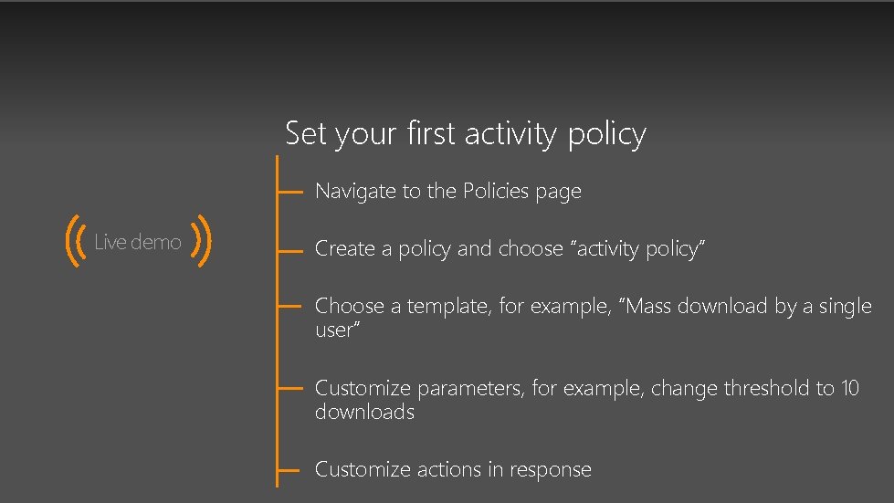 Set your first activity policy Navigate to the Policies page Live demo Create a