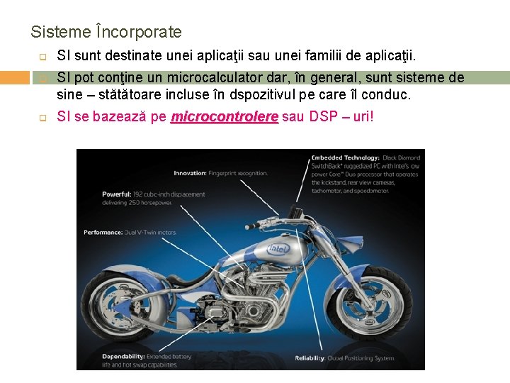 Sisteme Încorporate q q q SI sunt destinate unei aplicaţii sau unei familii de