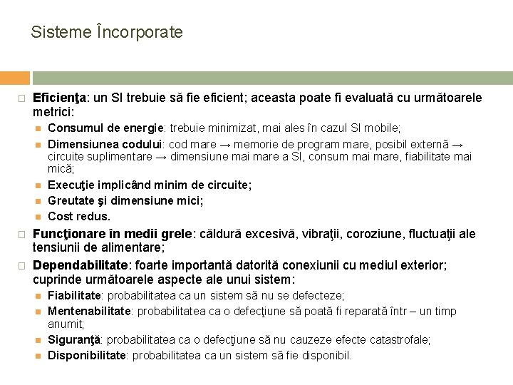 Sisteme Încorporate � Eficienţa: un SI trebuie să fie eficient; aceasta poate fi evaluată