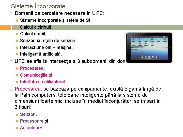 Sisteme Încorporate � Domenii de cercetare necesare în UPC: � UPC se află la