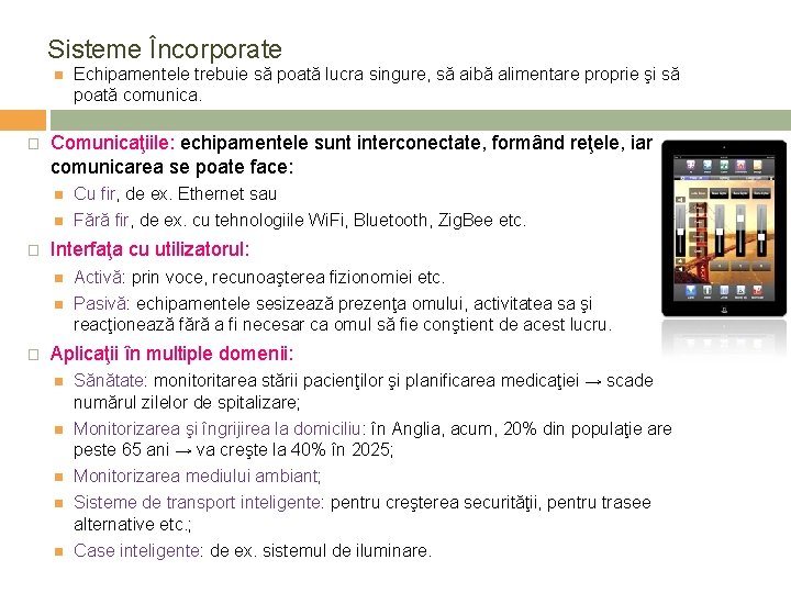 Sisteme Încorporate � � � Echipamentele trebuie să poată lucra singure, să aibă alimentare