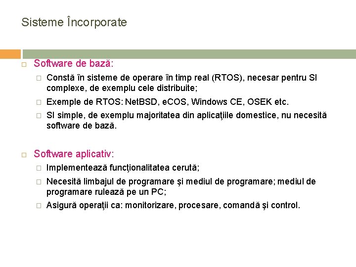 Sisteme Încorporate Software de bază: � Constă în sisteme de operare în timp real