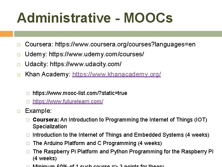 Administrative - MOOCs Coursera: https: //www. coursera. org/courses? languages=en Udemy: https: //www. udemy. com/courses/