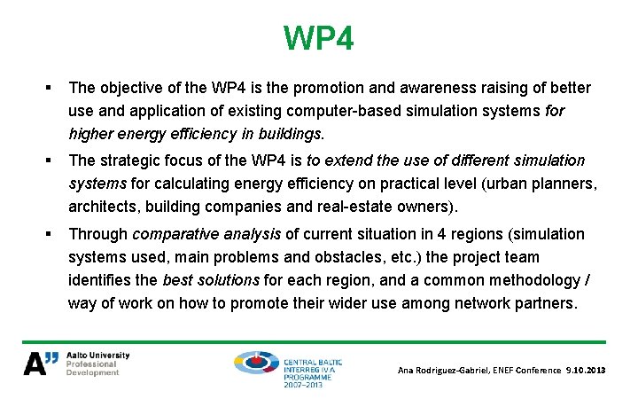 WP 4 § The objective of the WP 4 is the promotion and awareness