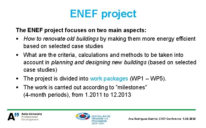 ENEF project The ENEF project focuses on two main aspects: § How to renovate