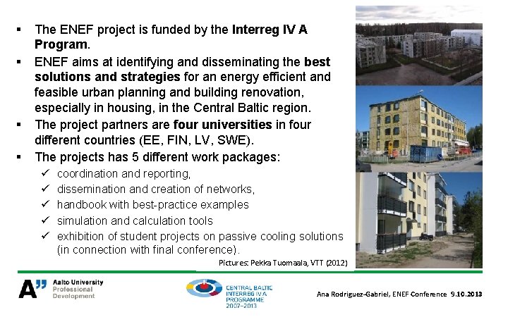 § § The ENEF project is funded by the Interreg IV A Program. ENEF