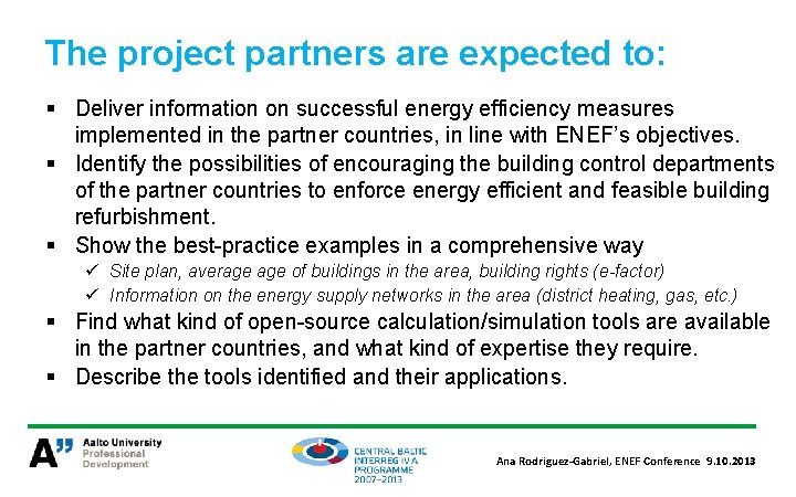 The project partners are expected to: § Deliver information on successful energy efficiency measures