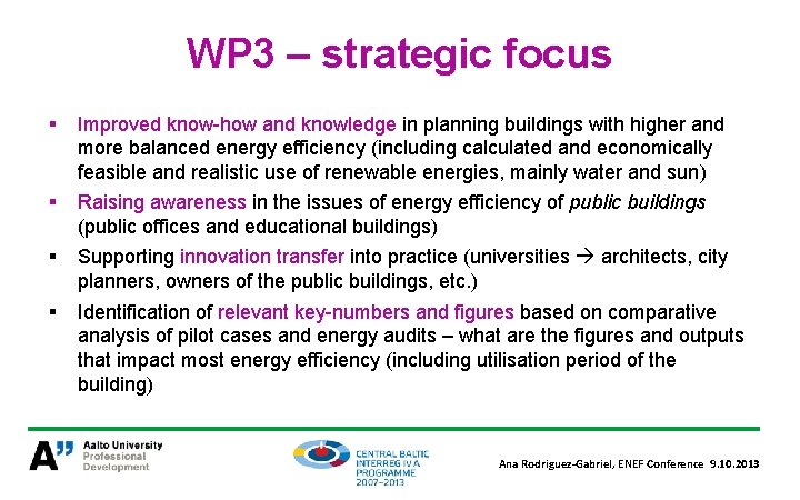 WP 3 – strategic focus § Improved know-how and knowledge in planning buildings with