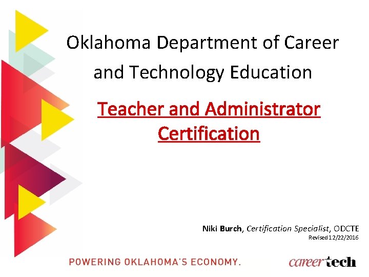 Oklahoma Department of Career and Technology Education Teacher and Administrator Certification Niki Burch, Certification