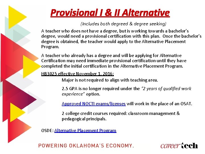 Provisional I & II Alternative (Includes both degreed & degree seeking) A teacher who