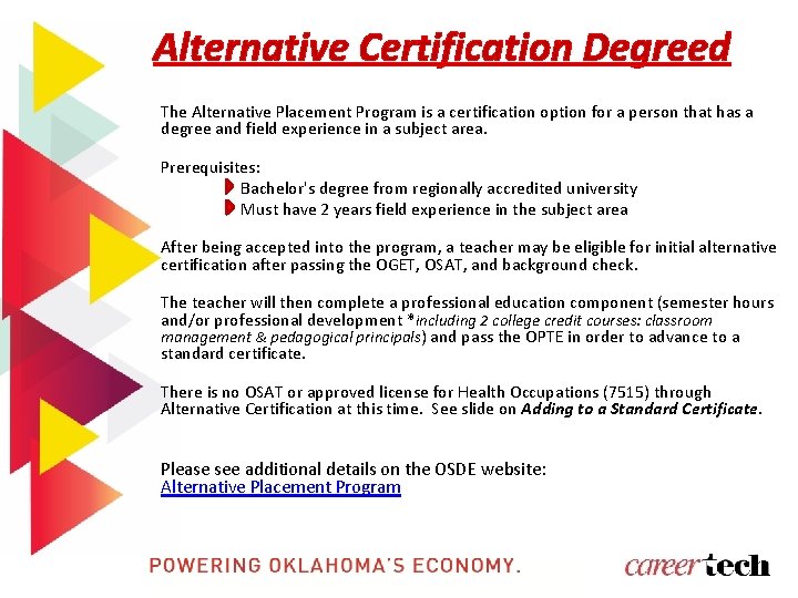 Alternative Certification Degreed The Alternative Placement Program is a certification option for a person