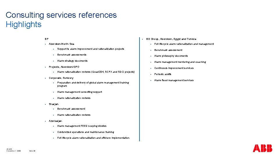 Consulting services references Highlights BP § § § Aberdeen/North Sea § Support to alarm