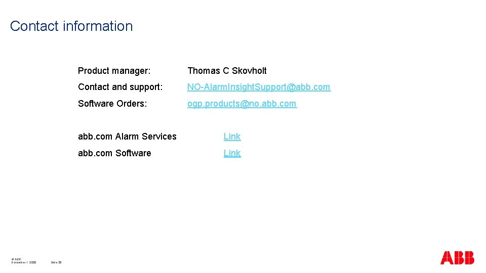 Contact information © ABB December 1, 2020 Slide 35 Product manager: Thomas C Skovholt