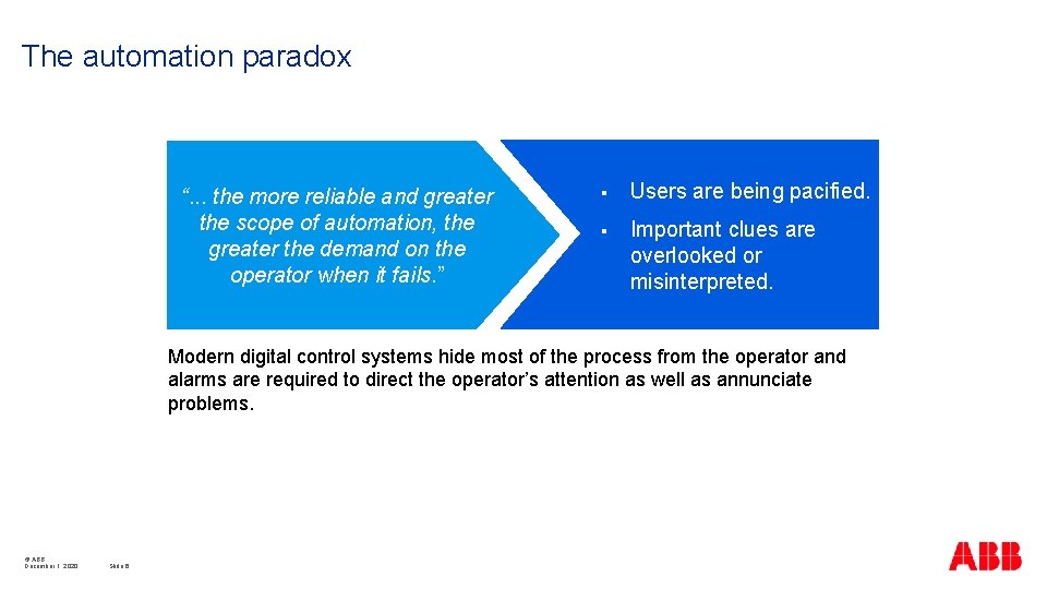 The automation paradox “. . . the more reliable and greater the scope of