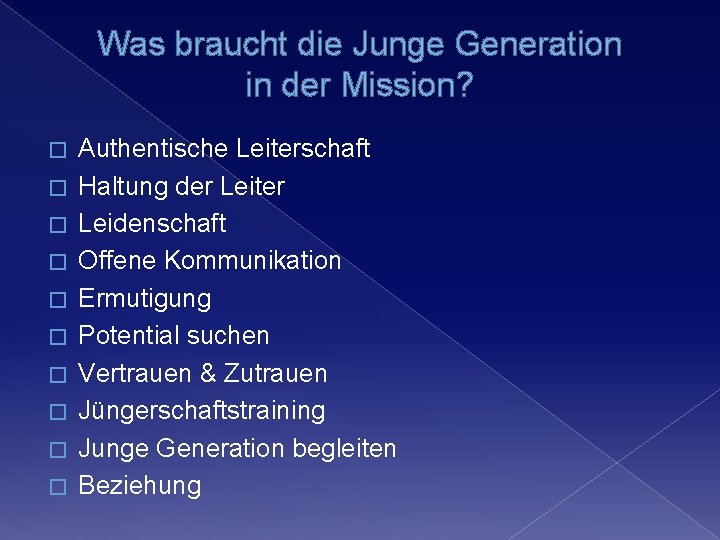 Was braucht die Junge Generation in der Mission? � � � � � Authentische Was braucht die Junge Generation in der Mission? � � � � � Authentische