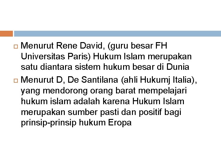  Menurut Rene David, (guru besar FH Universitas Paris) Hukum Islam merupakan satu diantara