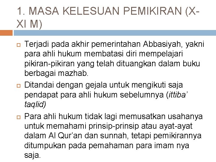 1. MASA KELESUAN PEMIKIRAN (XXI M) Terjadi pada akhir pemerintahan Abbasiyah, yakni para ahli