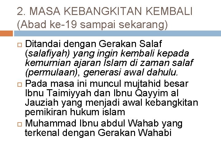 2. MASA KEBANGKITAN KEMBALI (Abad ke-19 sampai sekarang) Ditandai dengan Gerakan Salaf (salafiyah) yang