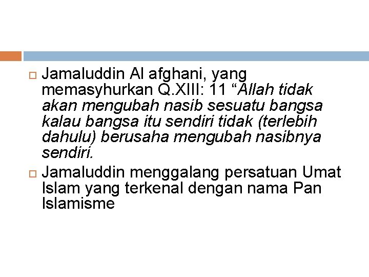 Jamaluddin Al afghani, yang memasyhurkan Q. XIII: 11 “Allah tidak akan mengubah nasib sesuatu