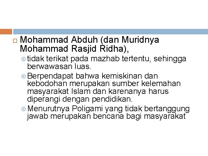  Mohammad Abduh (dan Muridnya Mohammad Rasjid Ridha), tidak terikat pada mazhab tertentu, sehingga