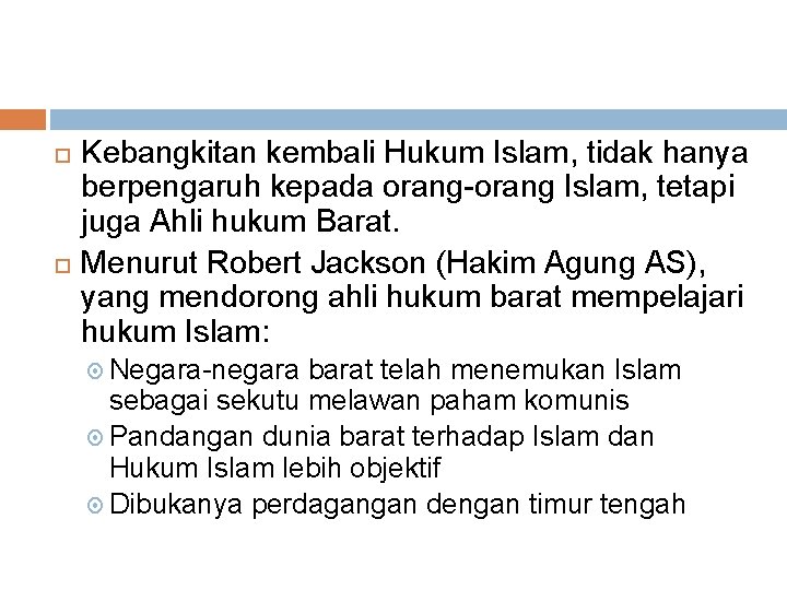  Kebangkitan kembali Hukum Islam, tidak hanya berpengaruh kepada orang-orang Islam, tetapi juga Ahli