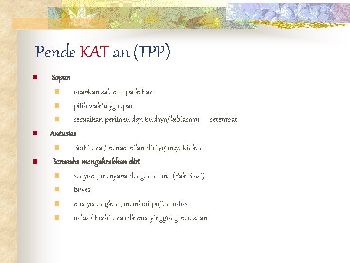 Pende KAT an (TPP) n Sopan n ucapkan salam, apa kabar n pilih waktu