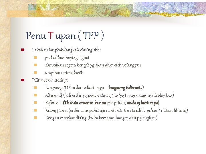 Penu T upan ( TPP ) n n Lakukan langkah-langkah closing sbb: n perhatikan