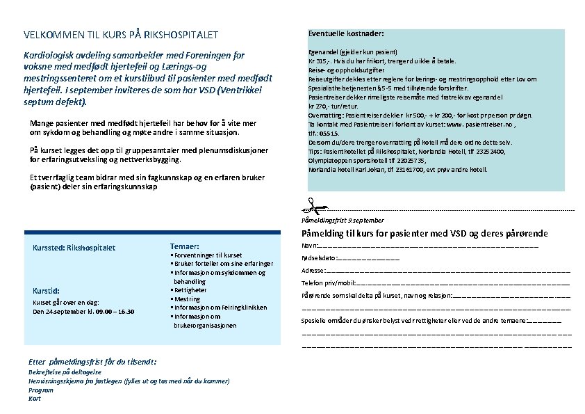 VELKOMMEN TIL KURS PÅ RIKSHOSPITALET Eventuelle kostnader: Kardiologisk avdeling samarbeider med Foreningen for voksne