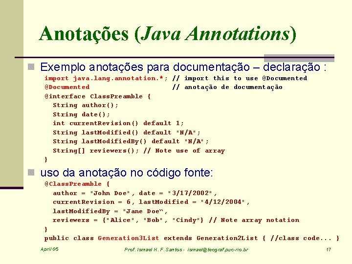 Anotações (Java Annotations) n Exemplo anotações para documentação – declaração : import java. lang.