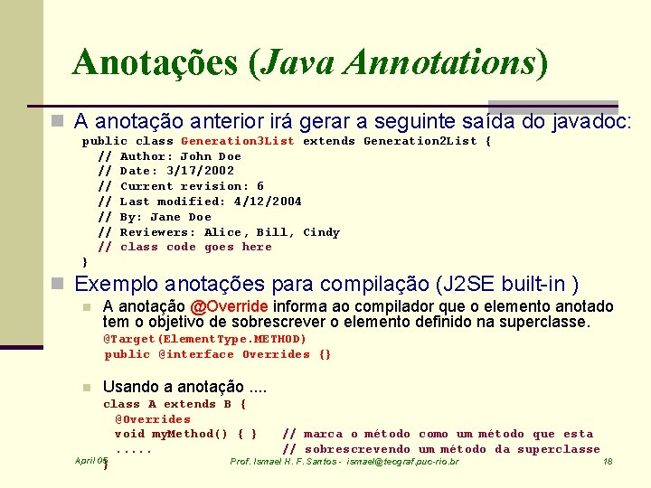 Anotações (Java Annotations) n A anotação anterior irá gerar a seguinte saída do javadoc: