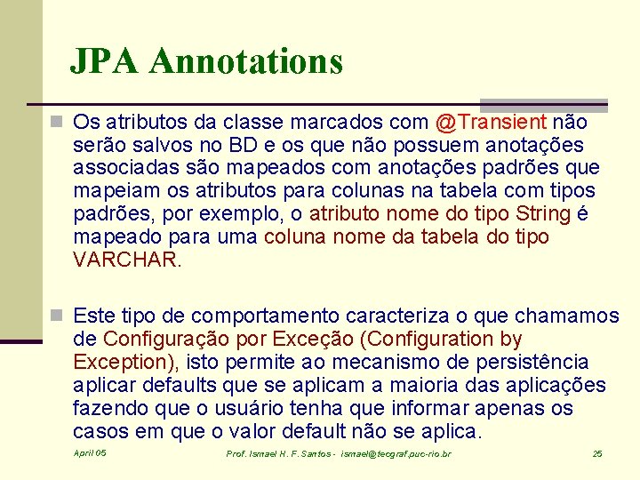 JPA Annotations n Os atributos da classe marcados com @Transient não serão salvos no