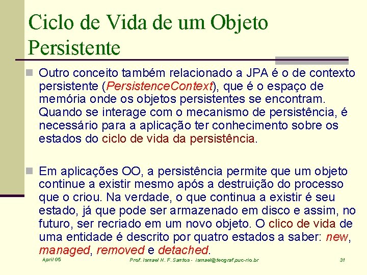 Ciclo de Vida de um Objeto Persistente n Outro conceito também relacionado a JPA