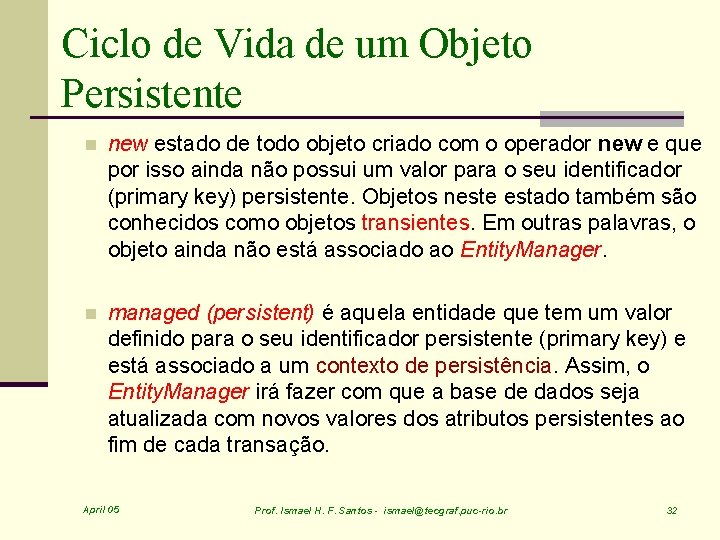 Ciclo de Vida de um Objeto Persistente n new estado de todo objeto criado