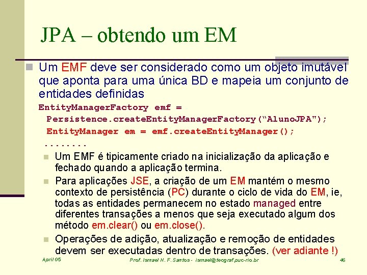 JPA – obtendo um EM n Um EMF deve ser considerado como um objeto