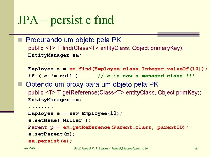 JPA – persist e find n Procurando um objeto pela PK public <T> T
