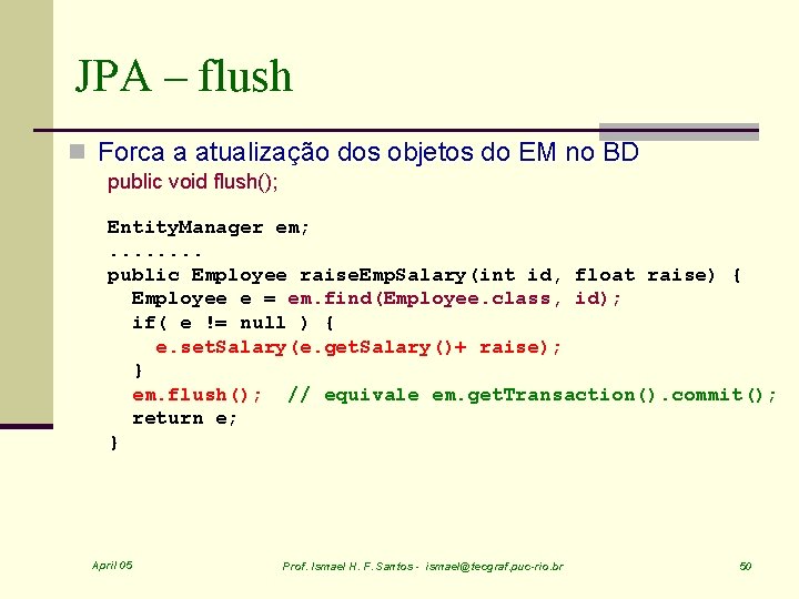 JPA – flush n Forca a atualização dos objetos do EM no BD public