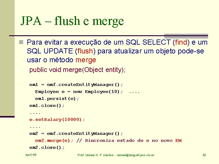 JPA – flush e merge n Para evitar a execução de um SQL SELECT