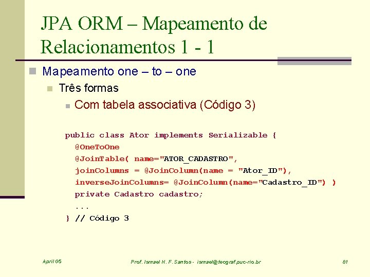 JPA ORM – Mapeamento de Relacionamentos 1 - 1 n Mapeamento one – to