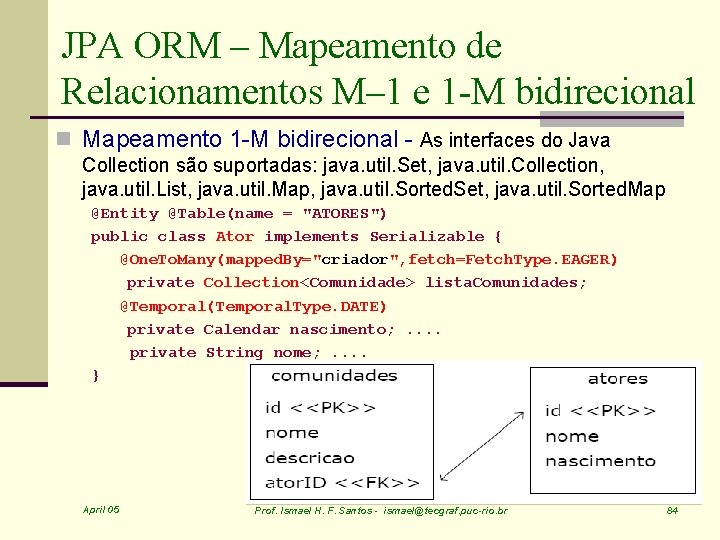 JPA ORM – Mapeamento de Relacionamentos M– 1 e 1 -M bidirecional n Mapeamento