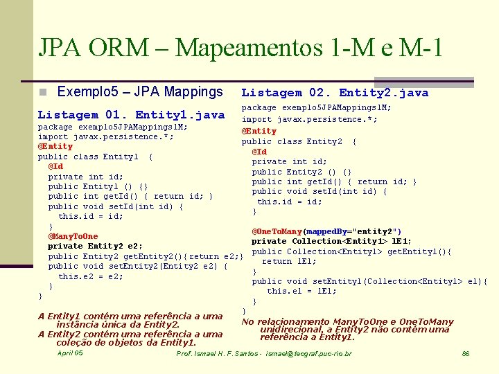 JPA ORM – Mapeamentos 1 -M e M-1 n Exemplo 5 – JPA Mappings