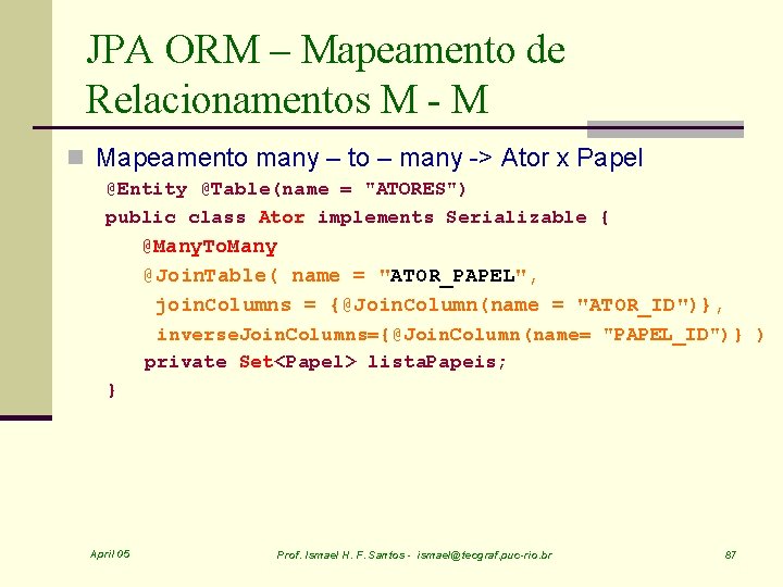 JPA ORM – Mapeamento de Relacionamentos M - M n Mapeamento many – to