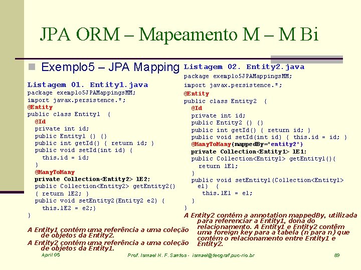 JPA ORM – Mapeamento M – M Bi n Exemplo 5 – JPA Mapping