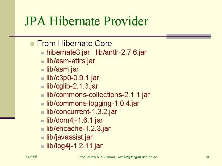 JPA Hibernate Provider n From Hibernate Core n n n April 05 hibernate 3.