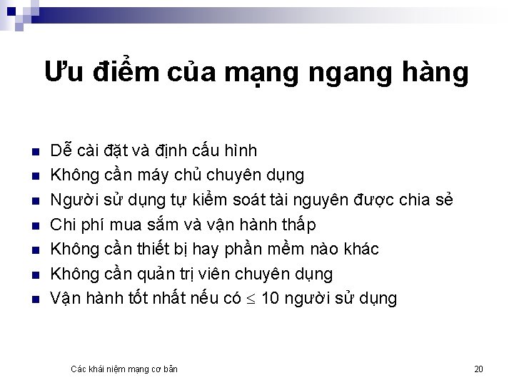 Ưu điểm của mạng ngang hàng n n n n Dễ cài đặt và