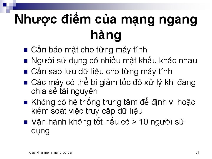 Nhược điểm của mạng ngang hàng n n n Cần bảo mật cho từng