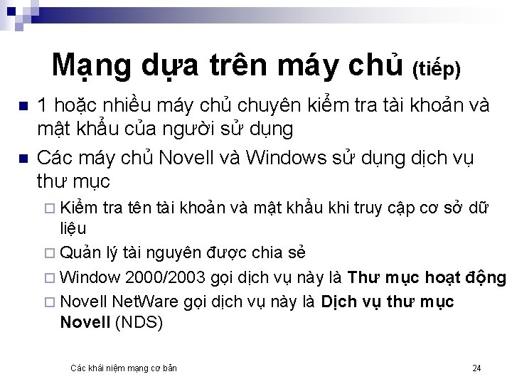 Mạng dựa trên máy chủ (tiếp) n n 1 hoặc nhiều máy chủ chuyên