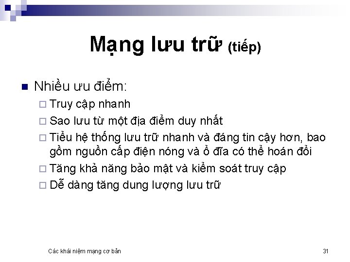 Mạng lưu trữ (tiếp) n Nhiều ưu điểm: ¨ Truy cập nhanh ¨ Sao