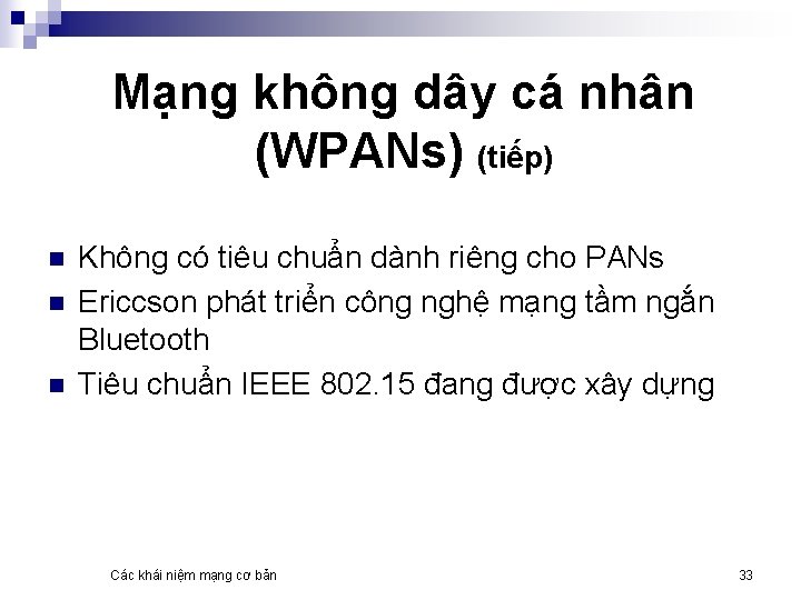 Mạng không dây cá nhân (WPANs) (tiếp) n n n Không có tiêu chuẩn